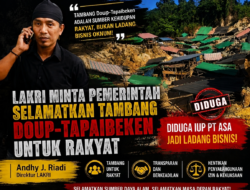 LAKRI Minta Pemerintah Selamatkan Tambang Doup-Tapaibeken untuk Rakyat, Diduga IUP PT ASA Jadi Ladang Bisnis