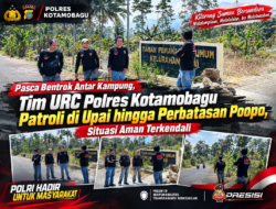 Pasca Bentrok Antar Kampung, Tim URC Polres Kotamobagu Patroli di Upai hingga Perbatasan Poopo, Situasi Aman Terkendali